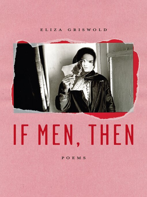 Title details for If Men, Then by Eliza Griswold - Available